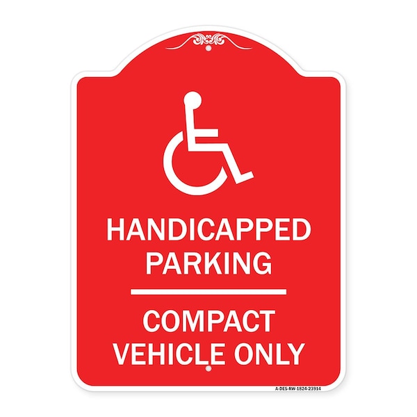 Signmission Handicapped Parking-Compact Vehicle Only, Red & White Aluminum Sign, 18" x 24", RW-1824-23914 A-DES-RW-1824-23914 - main